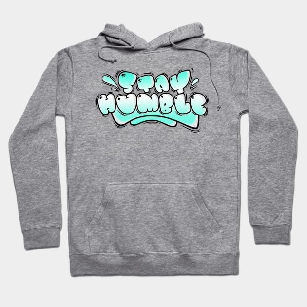 STAY HUMBLE Hoodie by Ghembikz Art